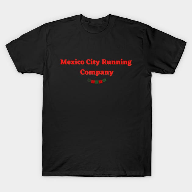 Mexico City Running Company T-Shirt by TexasRancher